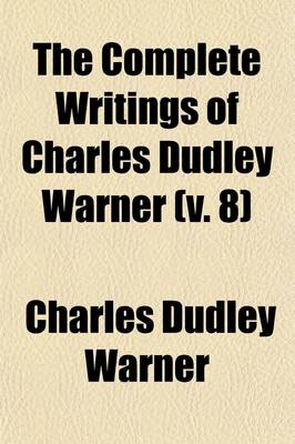 Book cover for The Complete Writings of Charles Dudley Warner (Volume 8)