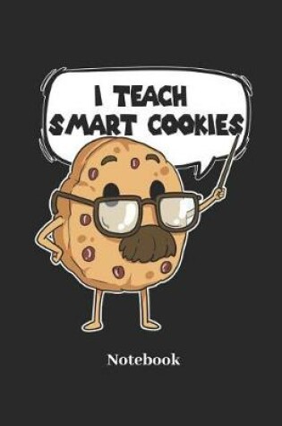 Cover of I Teach Smart Cookies Notebook