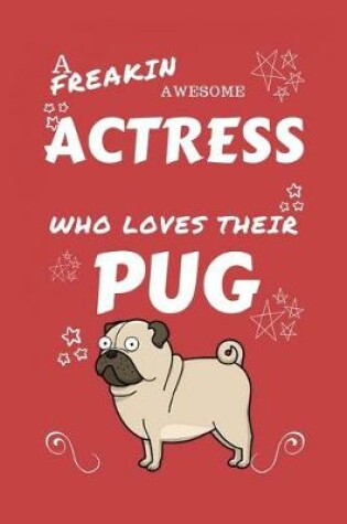 Cover of A Freakin Awesome Actress Who Loves Their Pug