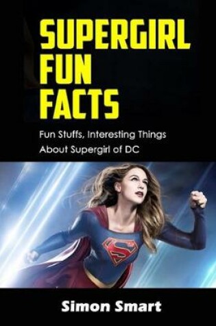 Cover of Supergirl Fun Facts