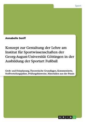 Book cover for Konzept zur Gestaltung der Lehre am Institut fur Sportwissenschaften der Georg-August-Universitat Goettingen in der Ausbildung der Sportart Fussball