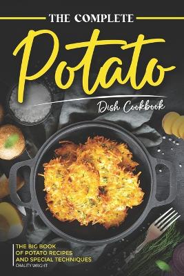 Book cover for The Complete Potato Dish Cookbook