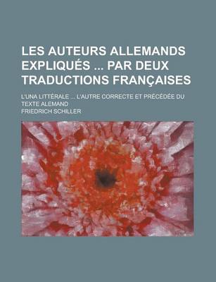 Book cover for Les Auteurs Allemands Expliques Par Deux Traductions Francaises; L'Una Litterale ... L'Autre Correcte Et Precedee Du Texte Alemand