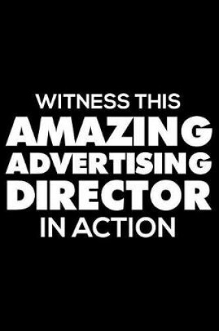 Cover of Witness This Amazing Advertising Director in Action