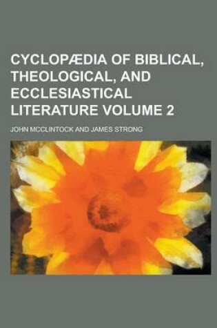 Cover of Cyclopaedia of Biblical, Theological, and Ecclesiastical Literature Volume 2