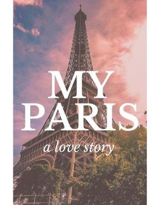 Book cover for My Paris A Love Story