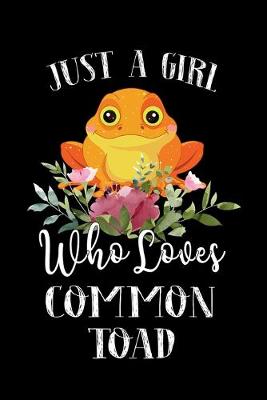 Book cover for Just a Girl Who Loves Common Toad