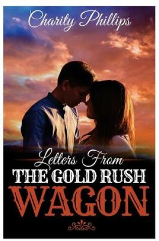 Cover of Letters From The Gold Rush Wagon