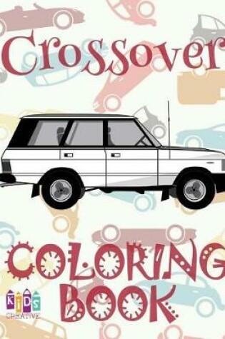 Cover of &#9996; Crossover &#9998; Car Coloring Book for Adult &#9998; Coloring Books for Seniors &#9997; (Coloring Book for Adults) The Adult Coloring Book