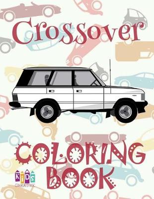Cover of &#9996; Crossover &#9998; Car Coloring Book for Adult &#9998; Coloring Books for Seniors &#9997; (Coloring Book for Adults) The Adult Coloring Book