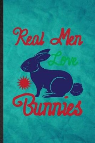 Cover of Real Men Love Bunnies