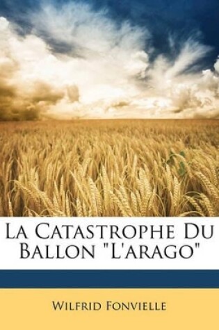 Cover of La Catastrophe Du Ballon l'Arago