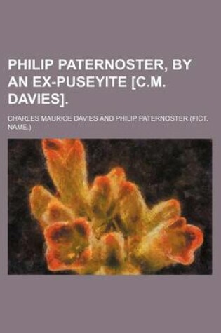 Cover of Philip Paternoster, by an Ex-Puseyite [C.M. Davies].