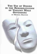 Cover of The Use of Drama in the Rehabilitation of Violent Male Offenders