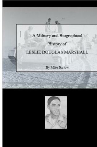 Cover of A Military and Biographical History of Leslie Douglas Marshall