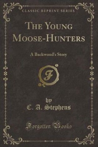 Cover of The Young Moose-Hunters