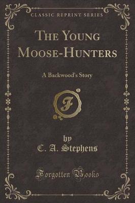 Book cover for The Young Moose-Hunters