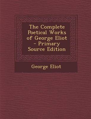 Book cover for The Complete Poetical Works of George Eliot - Primary Source Edition