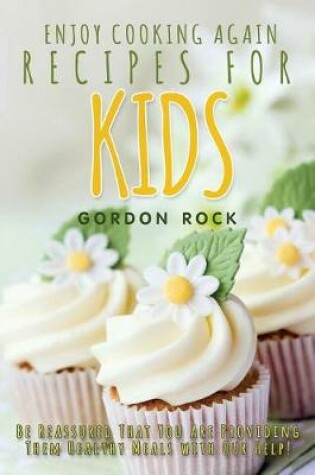 Cover of Enjoy Cooking Again Recipes for Kids