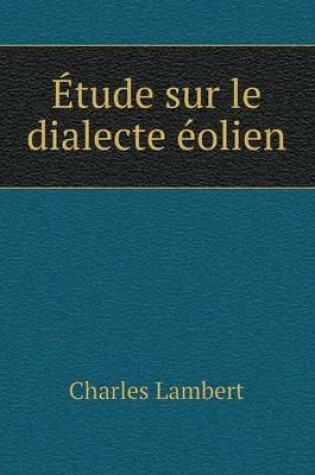 Cover of Étude sur le dialecte éolien