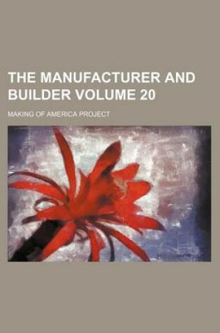 Cover of The Manufacturer and Builder Volume 20