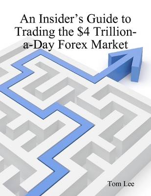 Book cover for An Insider's Guide to Trading the $4 Trillion-a-Day Forex Market