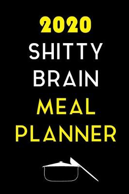 Book cover for 2020 Shitty Brain Meal Planner