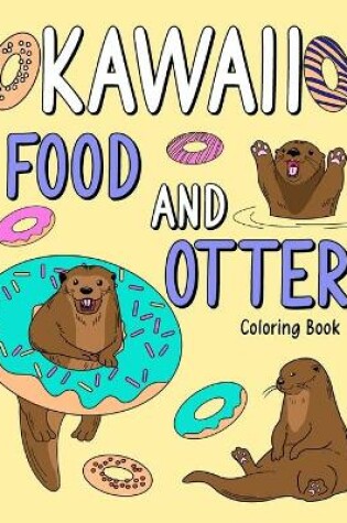 Cover of Kawaii Food and Otter Coloring Book
