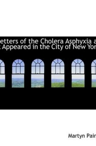 Cover of Letters of the Cholera Asphyxia as It Appeared in the City of New York