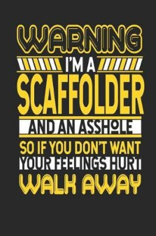 Cover of Warning I'm a Scaffolder and an Asshole So If You Don't Want Your Feelings Hurt Walk Away