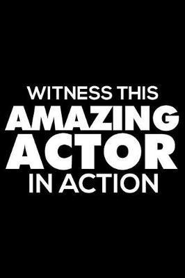 Book cover for Witness This Amazing Actor in Action