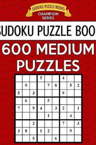 Cover of Sudoku Puzzle Book, 600 MEDIUM Puzzles