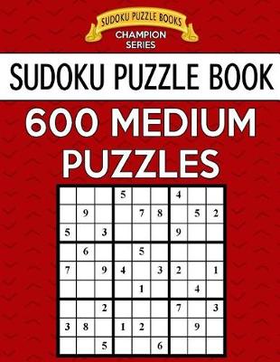 Book cover for Sudoku Puzzle Book, 600 MEDIUM Puzzles