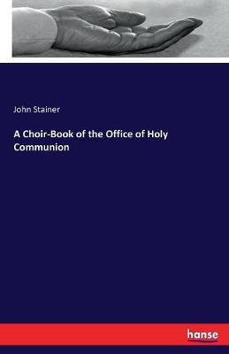 Book cover for A Choir-Book of the Office of Holy Communion