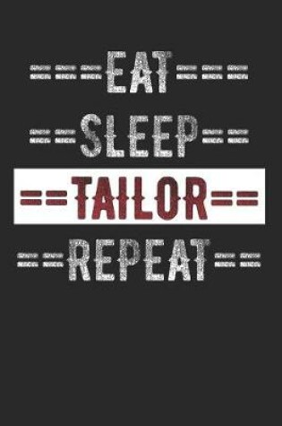 Cover of A Tailors Journal - Eat Sleep Tailor Repeat