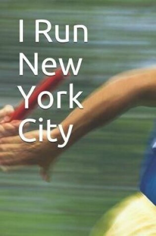 Cover of I Run New York City