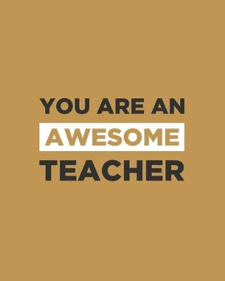 Book cover for You Are An Awesome Teacher