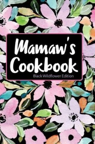 Cover of Mamaw's Cookbook Black Wildflower Edition