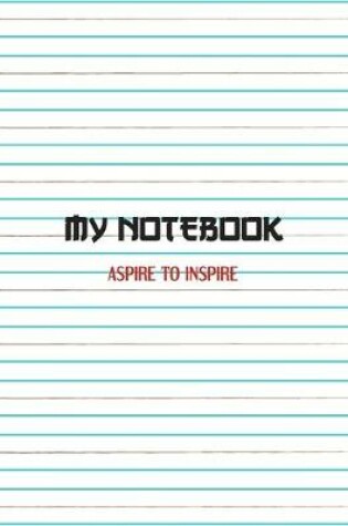 Cover of My Notebook. Aspire to Inspire