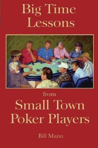 Cover of Big Time Lessons from Small Town Poker Players