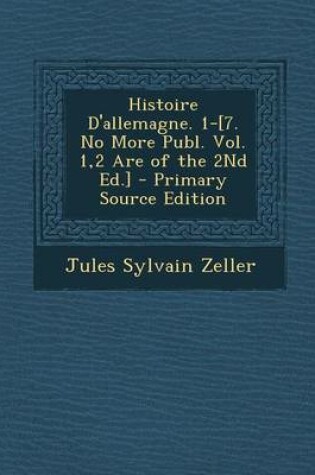 Cover of Histoire D'Allemagne. 1-[7. No More Publ. Vol. 1,2 Are of the 2nd Ed.]