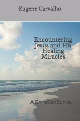 Cover of Encountering Jesus and His Healing Miracles