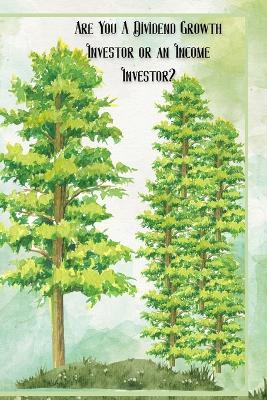 Book cover for Are You a Dividend Growth Investor or an Income Investor?