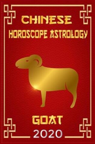 Cover of Goat Chinese Horoscope & Astrology 2020