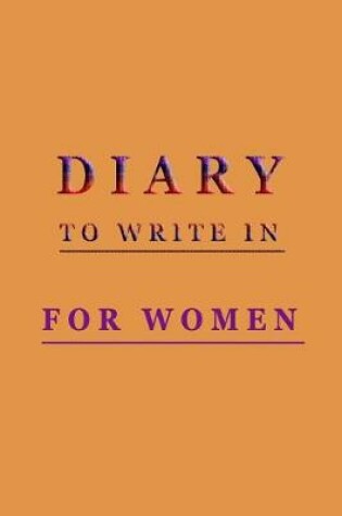 Cover of Diary To Write In For Women