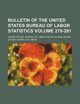 Book cover for Bulletin of the United States Bureau of Labor Statistics Volume 278-281