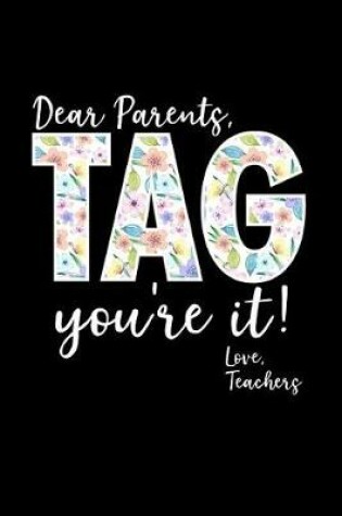 Cover of Dear Parents Tag It You're It Love Teachers