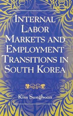 Book cover for Internal Labor Markets and Employment Transitions in South Korea