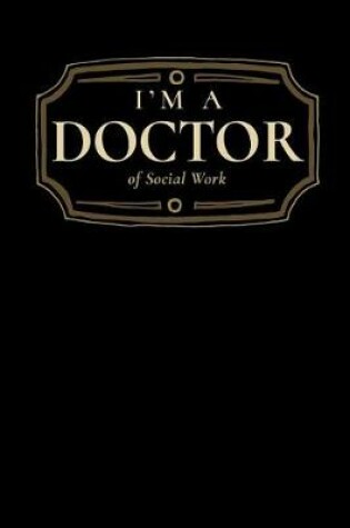 Cover of I'm a Doctor of Social Work
