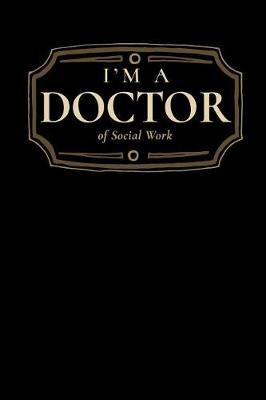 Book cover for I'm a Doctor of Social Work